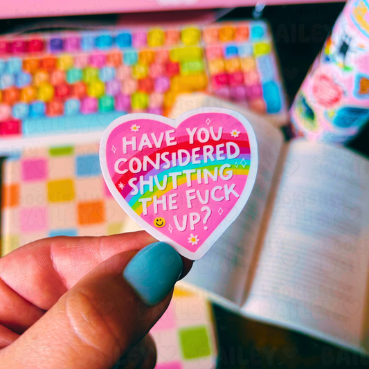 Have You Considered Shutting The F Up, Funny Waterproof Sticker