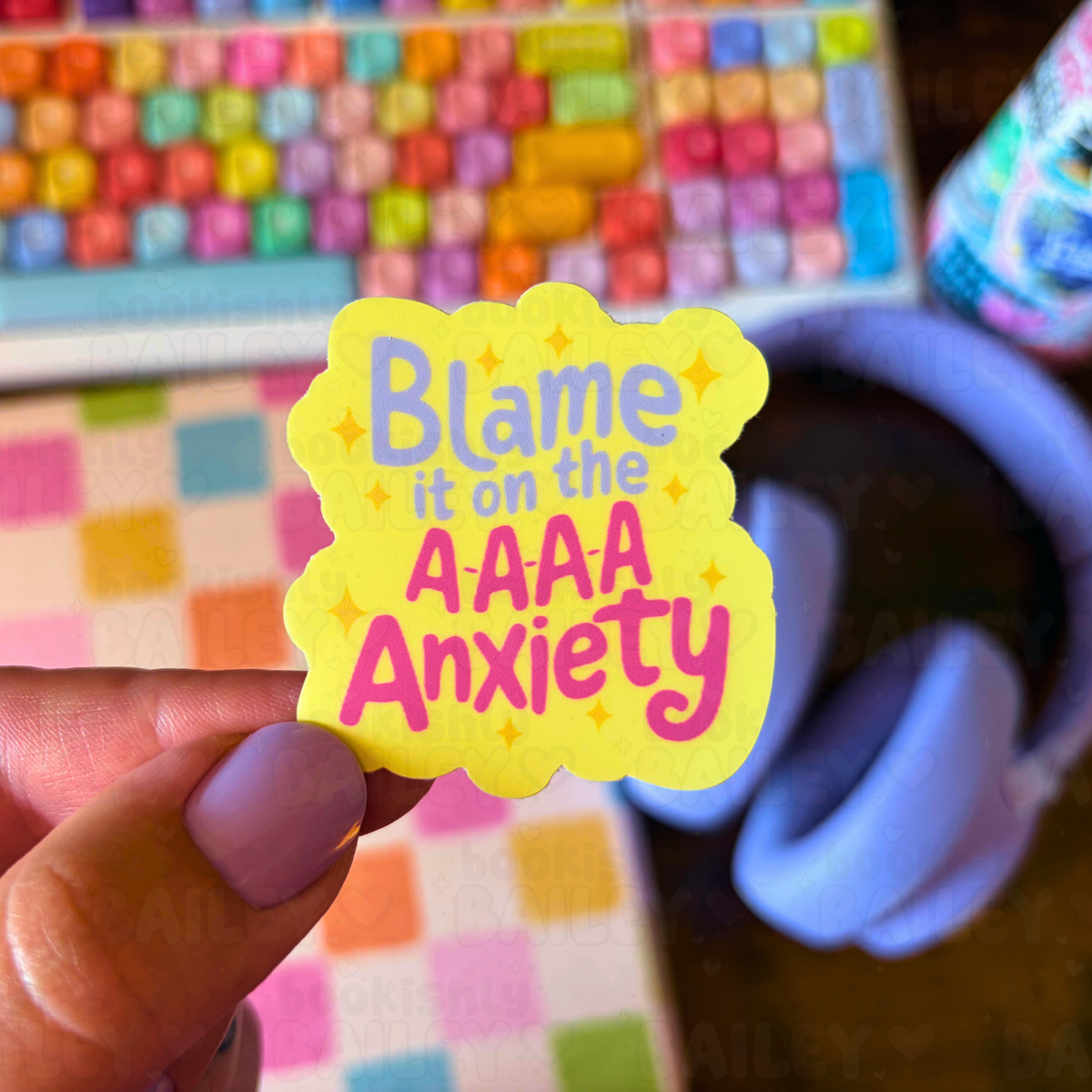 Blame It On The Anxiety