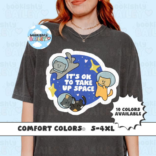 It's Ok To Take Up Space, Unisex, Comfort Colors, Trendy Tees, Positivity Apparel, Quotes