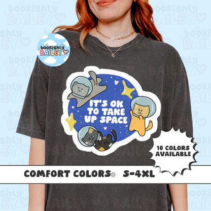 It's Ok To Take Up Space, Unisex, Comfort Colors, Trendy Tees, Positivity Apparel, Quotes