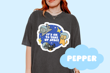 It's Ok To Take Up Space, Unisex, Comfort Colors, Trendy Tees, Positivity Apparel, Quotes