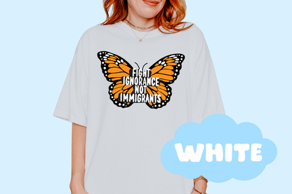 Fight Ignorance Not Immigrants Butterfly