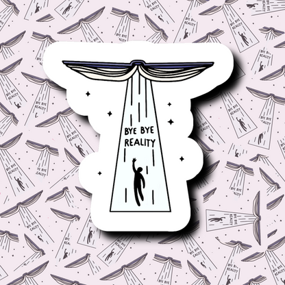 Bye Bye Reality  - Sticker