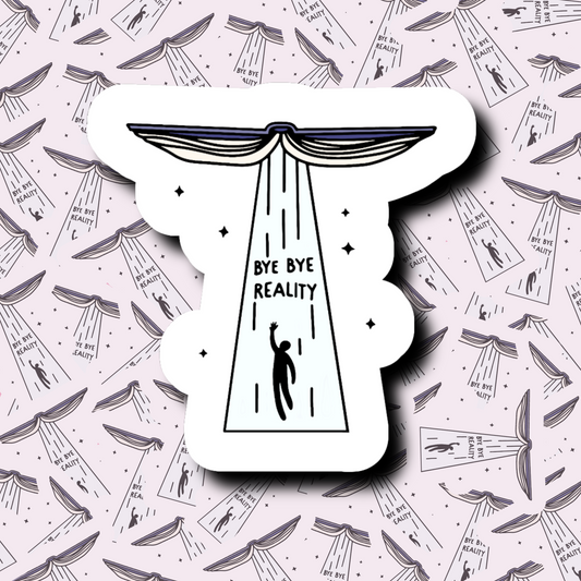 Bye Bye Reality  - Sticker