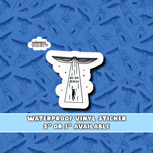 Bye Bye Reality Waterproof Vinyl Sticker