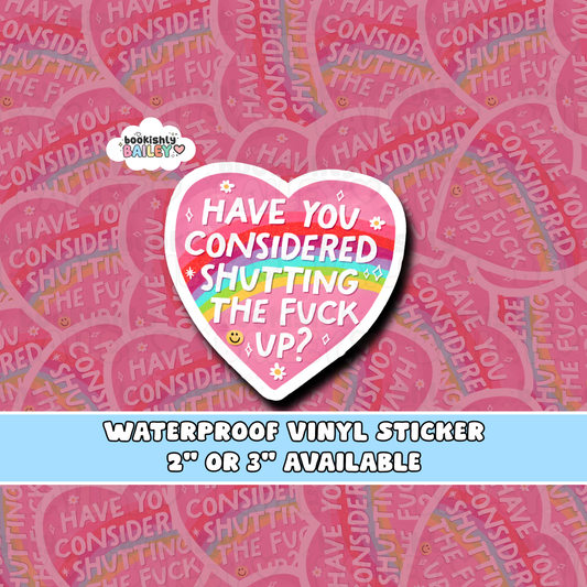Have You Considered Shutting The F*** Up Waterproof Matte Vinyl Sticker