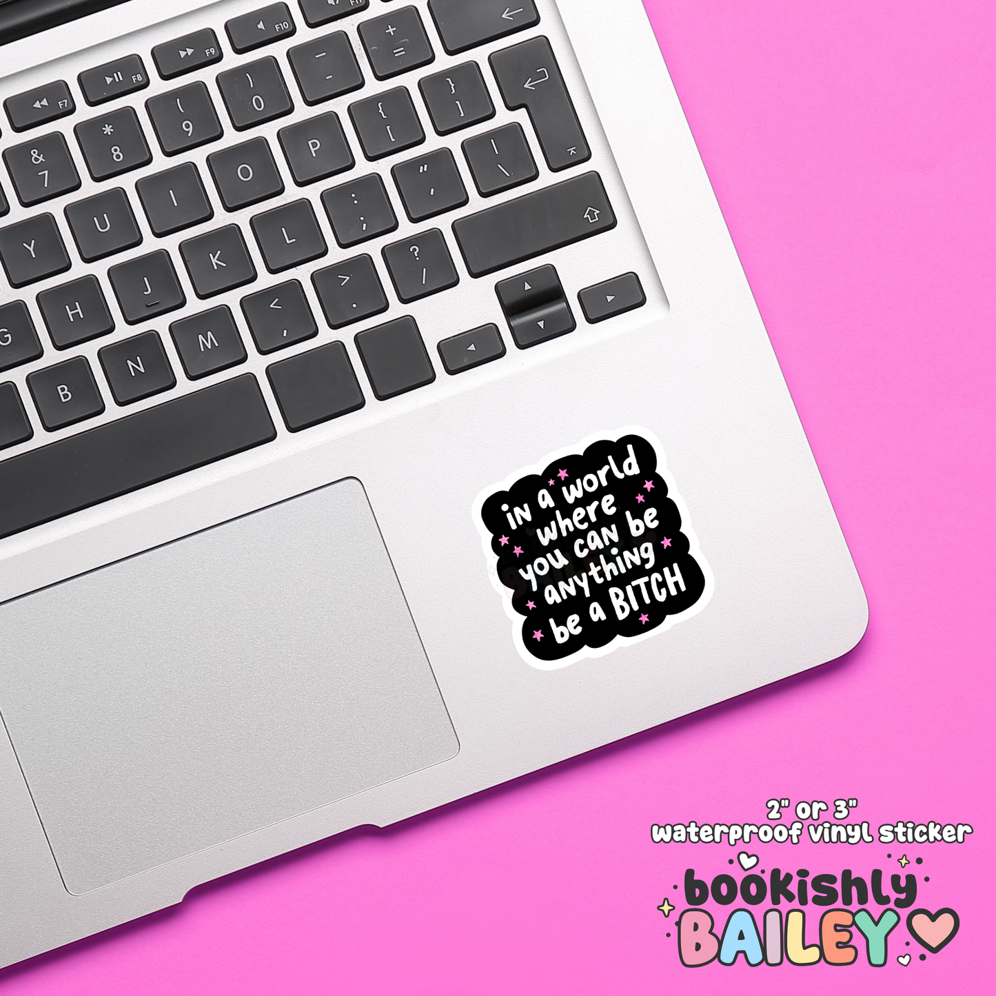 In A World Where You Can Be Anything Be A Bitch Waterproof Matte Vinyl Sticker