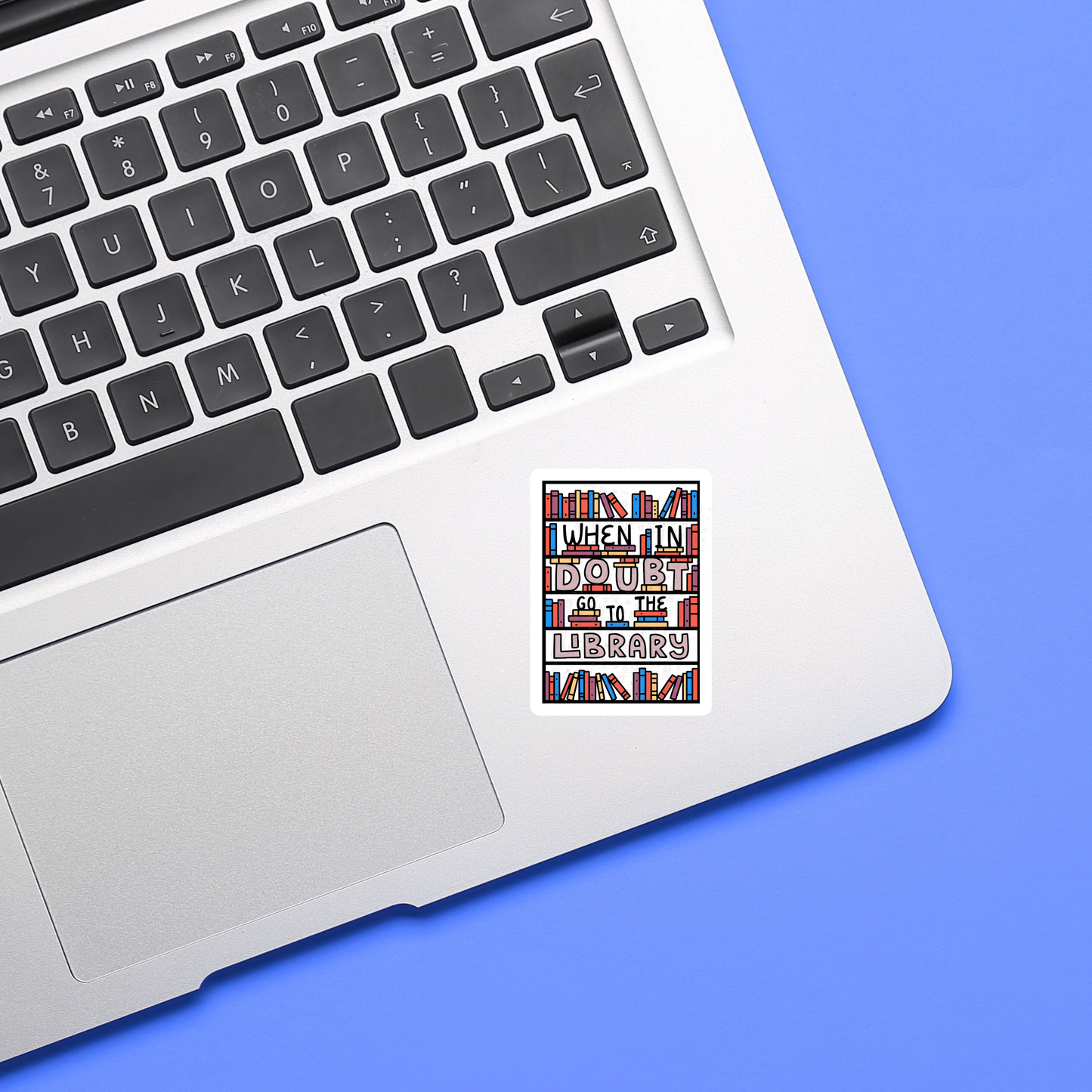 When In Doubt Go To The Library - Sticker