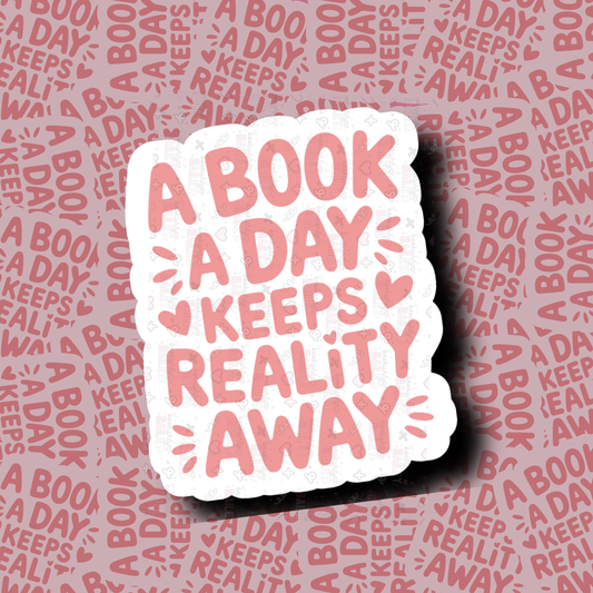 A Book A Day Keeps Reality Away - Sticker