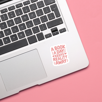 A Book A Day Keeps Reality Away - Sticker