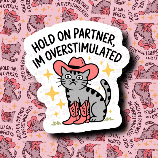 I'm Overstimulated Partner - Sticker