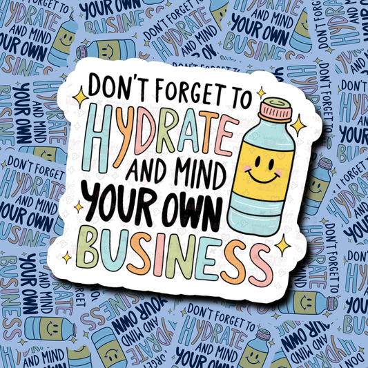 Hydrate & Mind Your Business - Sticker