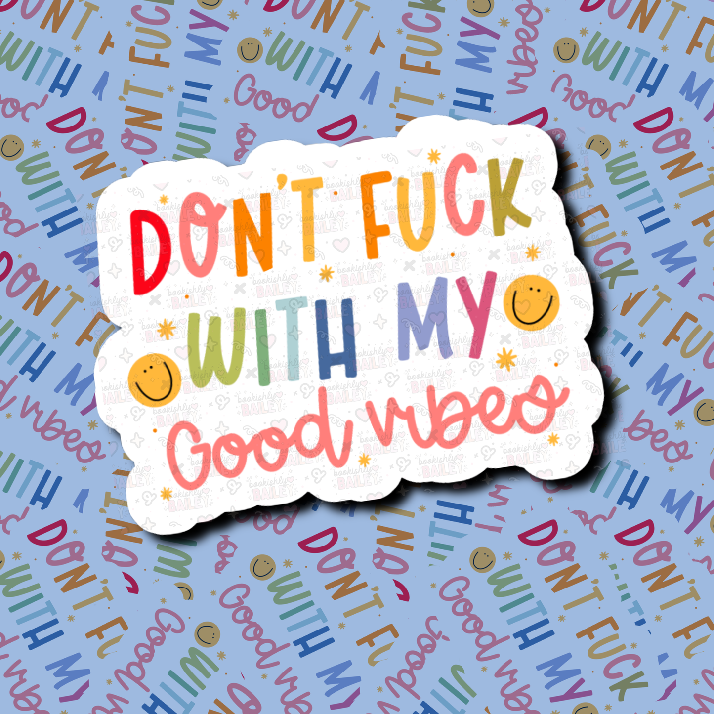 Don't F With My Good Vibes - Sticker