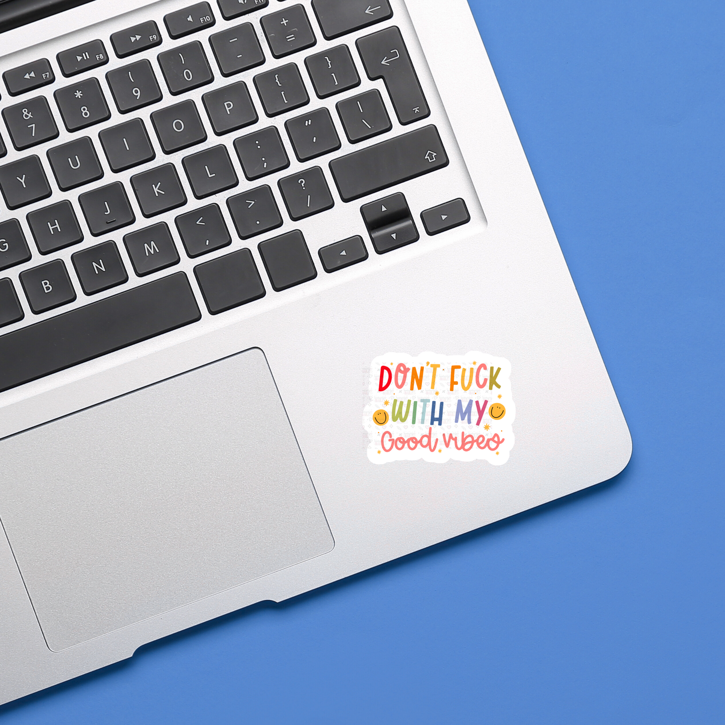 Don't F With My Good Vibes - Sticker
