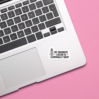 My Favorite Color Is Morally Gray - Sticker