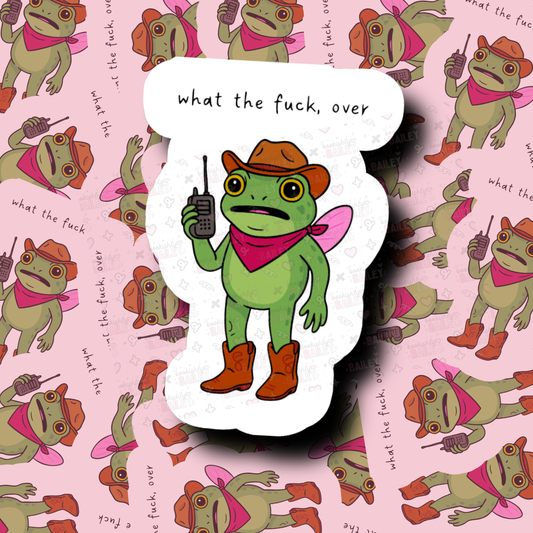 What The Fuck, Over - Sticker