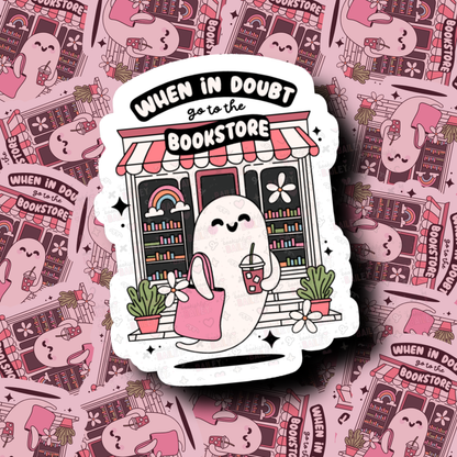 When In Doubt Go To The Bookstore - Sticker