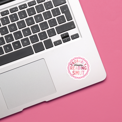 Probably Reading Smut - Sticker