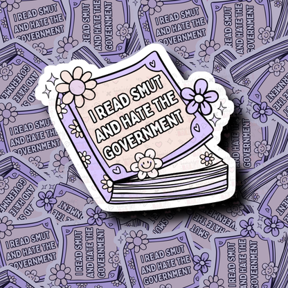 I Read Smut & Hate The Government - Sticker