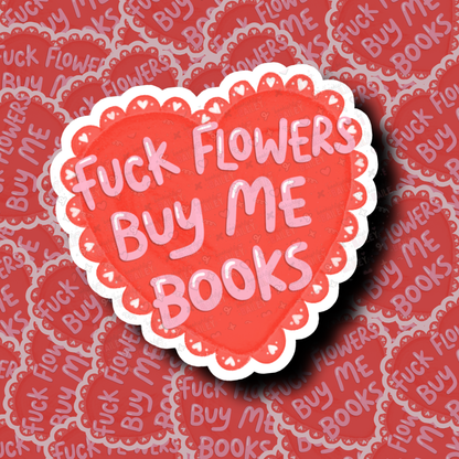 Fuck Flowers Buy Me Books Sticker